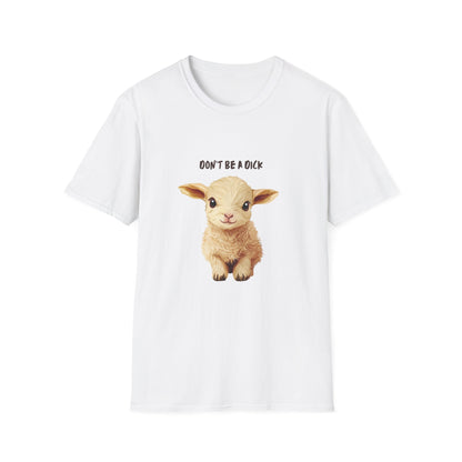 Cute Baby Lamb Don't Be a Dick T-Shirt | Vegan Animal Rights Message Tee